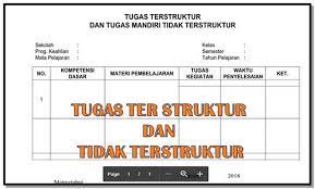 Penugasan terstruktur adalah kegiatan pemberian tugas untuk peserta didik yang dilakukan pada saat kegiatan belajar mengajar dan dituntut harus selesai pada saat jam tersebut berdasarkan kompetensi dasar kurikulum 2013 jenjang sd untuk kelas 1. Contoh Format Tugas Mandiri Terstruktur Dan Tugas Mandiri Tidak Terstruktur Berkas Guru 25