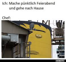 Ich > subjekt gehe > prädikat nach hause, > lokaladverbiale (wohin?) weil es spät ist. Ich Mache Punktlich Feierabend Und Gehe Nach Hause Lustige Bilder Spruche Witze Echt Lustig