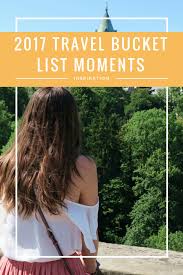 We've compiled a list of essential additions to your uk bucket list to help inspire your next trip. 2017 Travel Bucket List Moments