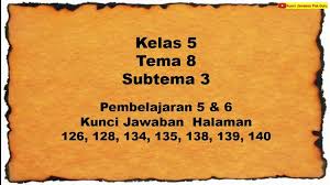 Aug 18, 2021 · baca juga: Kunci Jawaban Kelas 5 Tema 8 Halaman 126 128 134 135 138 139 140 Youtube