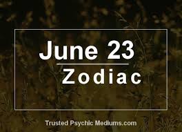This zodiac sign is overly sensitive, so you have to watch what you say around them. June 23 Zodiac Complete Birthday Horoscope Personality Profile