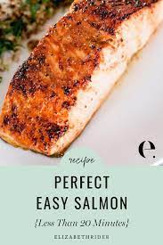 Perfect Easy Salmon Recipe Less Than 20 Minutes Elizabeth Rider Recipe Salmon Recipes Recipes Easy Salmon Recipes