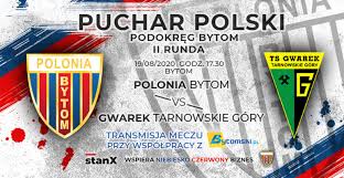 Polonia bytom ( polska wymowa: Polonia Bytom W Pucharze Polski Z Gwarkiem Ogladaj Mecz Na Zywo Za Darmo Bytomski Pl