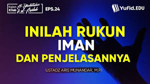Rukun Iman Dan Penjelasannya Al Mukhtashor Fil Aqidah Seri 24 Ustadz Aris Munandar Youtube