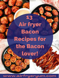 Preheat an air fryer to 350 degrees f. Air Fryer Bacon Recipes Air Fryer Yum