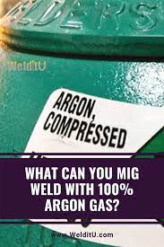 What Can You Mig Weld With 100 Argon Gas Welding And Fabrication Welding Mig Welding