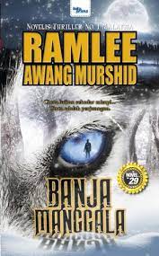 Mengenai novel2 ramlee awang murshid, aku mmg dah lama mengikuti hasil2 penulisan novelis thriller terkemuka malaysia ini. Banja Manggala By Ramlee Awang Murshid