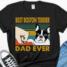 They would be a perfect part of your family. Best Boston Terrier Dad Ever T Shirt Dog Lover Giftboston Etsy