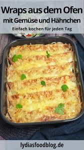 Uberbackene Wraps Aus Dem Ofen Lydiasfoodblog Rezept Wraps Rezept Lecker Kochen Rezepte