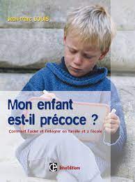 Voir plus d'idées sur le thème enfant precoce, haut potentiel il est là : Mon Enfant Est Il Precoce Jean Marc Louis Livre Psychologies Com