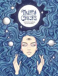 Download and print these adult, trippy coloring pages for free. Trippy Chicks Adult Coloring Book Durianaddict Fallon T Anjaveera Amazon De Bucher
