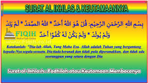 Al ikhlas merupakan salah satu surat dalam quran yang memiliki banyak keutamaan. Surat Al Ikhlas Fdhilah Atau Keutamaan Membacanya