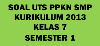 Kisi kisi ujian semester 1 kelas 7. Soal Uts Pkn Kelas 7 K13 Tahun 2020 2021 Semester 1 Dicariguru Com