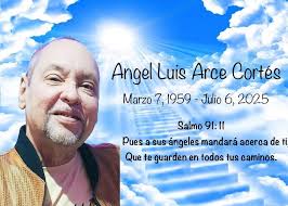La familia Arce Pérez notifica el sensible fallecimiento de padre e esposo  Angel Arce Cortés “Pito”. Residente de Aguadilla. Velorio: Jueves 10 de  Julio de 2025 desde las 1:00 pm en adelante.