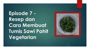 Salah satunya adalah sayuran sawi hijau. Tumis Sawi Pahit Vegetarian Youtube