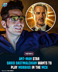 Ant-Man star David Dastmalchian wants to play Morbius in the MCU...!