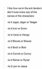 I Say Jaeger Erwin Hange Which Would Actually Be Pronounced Hahn Guh Brauss Bodt Attack On Titan Anime Attack On Titan Funny Attack On Titan
