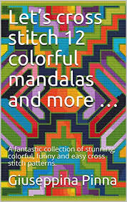 Amazon Com Lets Cross Stitch 12 Colorful Mandalas And More