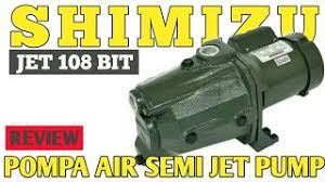 Pengiriman cepat pembayaran 100% aman. Review Pompa Air Shimizu Jet 108 Bit Pompa Air Sumur Dangkal Maksimal 15 Meter Youtube