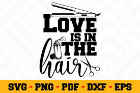 Love Is In The Hair Svg Hairstylist Svg Svg Hair Stylist Hair