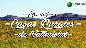 Visita nuestra selección de recomendadas y disfruta del turismo rural en valladolid. Las 15 Mejores Casas Rurales Con Encanto En Valladolid La Espiga Digital