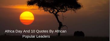Only through hardship, sacrifice and militant action can freedom be won. Africa Day And 10 Quotes By African Popular Leaders Indo African Chamber Of Commerce Industry