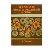Art Nouveau Floral Stencil Designs in Full Color (Dover ...
