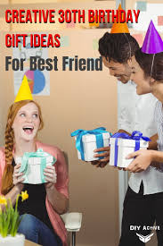 Click to find 30th birthday presents that are certain to make a great gift. Creative 30th Birthday Gift Ideas For Your Best Friend Diy Active