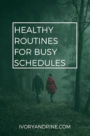 Healthy Routines For Busy Schedules Ivory Pine Healthy Routine Health And Fitness Tips At Home Workouts