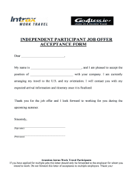 If you don't plan on accepting the job, use the letter to very politely decline the position. Fillable Online Go4less Intrax Job Offer Acceptance Form Go4less Go4less Fax Email Print Pdffiller