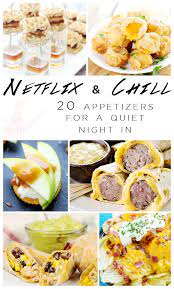20 Appetizer Ideas For A Night Of Netflix Night Dinner Recipes Night Food Food