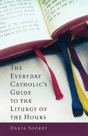 Praying The Liturgy Of The Hours Divine Office Liturgy Of The Hours Liturgy Catholic
