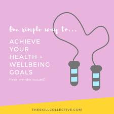 Create your diet and exercise plans. One Simple Way To Achieve Your Health And Wellbeing Goals With Free Printable The Skill Collective