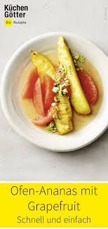 Raffiniert Exotisch Und Ein Super Dessert Ofen Ananas Mit Grapefruit In 2020 Rezepte Ananas Grapefruit