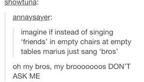 My Broooooos Les Miserables Musicals Singing