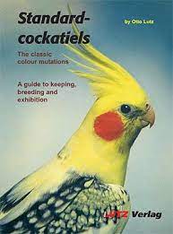 Cockatiels are one of the smallest birds in the parrot family and make lovable and intelligent pets. Otto Lutz Standard Cockatiels The Classic Colour Mutations Books