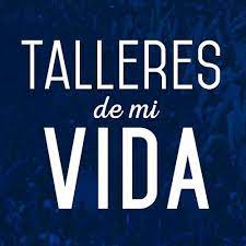 La Alegria De Nuestros Corazones La Alegria De Nuestros Corazones Talleres De Cordoba Club Atletico Talleres Taller