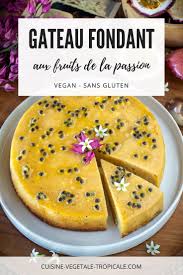 Gateau Fondant Aux Fruits De La Passion Cuisine Vegetale Et Tropicale Recette Fruit De La Passion Idee Recette Recettes Sucrees