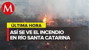Incendio en santa catarina hoy. Se Registra Incendio En Rio Santa Catarina Youtube