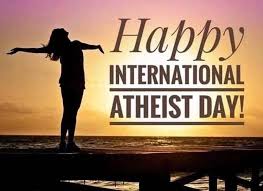 March 23rd is International Atheist Day! Whether you're an atheist or not, if it's safe for you to do so, I encourage you to wish an atheist a happy Atheist Day today.