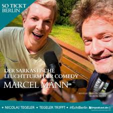Marcel Mann: Der sarkastische Leuchtturm der Comedy ~ So tickt Berlin ⎪  Nicolai Tegeler Podcast