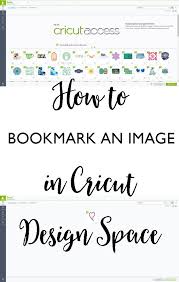 How To Bookmark An Image In Cricut Design Space Cricut Tutorials Cricut Projects Cricut Expression