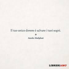 Il Tuo Unico Dovere E Salvare I Tuoi Sogni Amedeo Modigliani Qual E Il Vostro Sogno Che Salvereste Per Citazioni Brevi Citazioni Sagge Citazioni Casuali