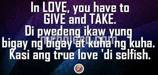 The only way a relationship will last is if you see your relationship as a place that you go to give and not a place that you go to take. — tony robbins on never giving up. Tagalog Relationship Quotes