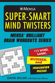 Amazon.com: Mensa® Super-Smart Mind Twisters: 112 Word, Logic, Number, and  Reasoning Puzzles (Mensa® Brilliant Brain Workouts): 9781510766839: Mensa,  American, Millar, David: Books