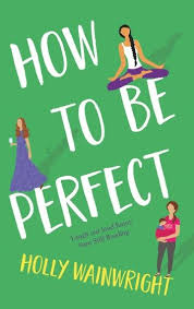 How To Be Perfect Ebook By Holly Wainwright Rakuten Kobo In 2020 Laugh Out Loud Novels Book Humor