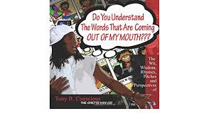 At work, we may come off sounding like we don't know what we're talking about, even when we do. Do You Understand The Words That Are Coming Out Of My Mouth Conscious Tony B 9780982809150 Amazon Com Books