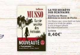 Huit saveurs originales à découvrir, la rencontre d'un monde d'écriture et d'un monde de saveur. Offre La Vie Secrete Des Ecrivains Guillaume Musso Chez Hyper U