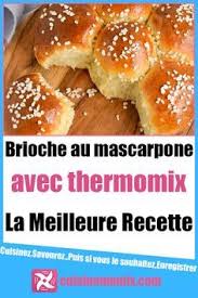 Brioche Au Mascarpone Avec Thermomix Une Delicieuse Brioche Pour Votre Petit Dejeuner Du Meilleures Recettes Thermomix Recette Mascarpone Recettes De Cuisine