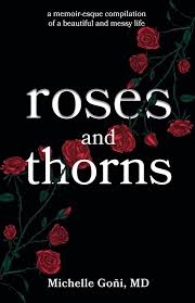 Roses and Thorns: a memoir-esque compilation of a beautiful and messy life:  9798885045865: Goñi, Michelle: Books - Amazon.com